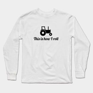 Tractor How I Roll Long Sleeve T-Shirt